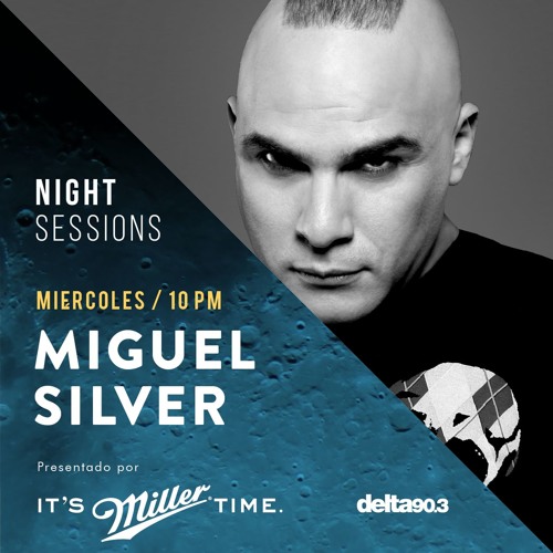 Delta Podcasts - Night Sessions MIGUEL SILVER by Miller Genuine Draft (04.07.2018)